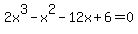2x%5E3+-+x%5E2+-+12x+%2B+6=0