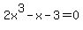 2x%5E3+-+x+-+3+=+0