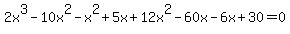 2x%5E3-10x%5E2+-x%5E2%2B5x%2B12x%5E2-60x-6x%2B30+=+0