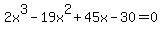 2x%5E3-19x%5E2%2B45x-30=0