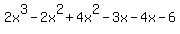 2x%5E3-2x%5E2%2B4x%5E2-3x-4x-6%29