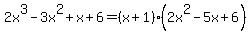 2x%5E3-3x%5E2%2Bx%2B6=%28x%2B1%29%282x%5E2-5x%2B+6%29