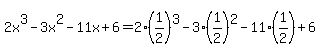 2x%5E3-3x%5E2-11x%2B6=2%281%2F2%29%5E3-3%281%2F2%29%5E2-11%281%2F2%29%2B6