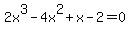 2x%5E3-4x%5E2%2Bx+-+2=0