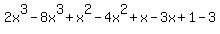 2x%5E3-8x%5E3%2Bx%5E2-4x%5E2%2Bx-3x%2B1-3