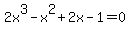 2x%5E3-x%5E2%2B2x-1=0