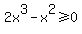 2x%5E3-x%5E2%3E=0