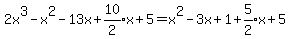 2x%5E3-x%5E2-13x%2Bexpr%2810%2F2%29x%2B5=x%5E2-3x%2B1%2Bexpr%285%2F2%29x%2B5
