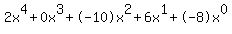 2x%5E4%2B0x%5E3%2B-10x%5E2%2B6x%5E1%2B-8x%5E0