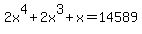 2x%5E4%2B2x%5E3%2Bx+=+14589