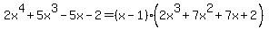 2x%5E4%2B5x%5E3-5x-2+=+%28x-1%29%282x%5E3%2B7x%5E2%2B7x%2B2%29