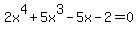 2x%5E4%2B5x%5E3-5x-2+=+0