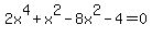 2x%5E4%2Bx%5E2-8x%5E2-4=+0