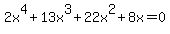 2x%5E4+%2B+13x%5E3+%2B+22x%5E2+%2B+8x+=+0