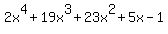 2x%5E4+%2B+19x%5E3+%2B+23x%5E2+%2B+5x+-+1