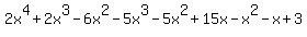 2x%5E4+%2B+2x%5E3+-+6x%5E2+-5x%5E3+-+5x%5E2+%2B+15x+-+x%5E2+-+x+%2B+3