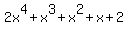 2x%5E4+%2B+x%5E3+%2B+x%5E2+%2Bx%2B2