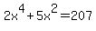 2x%5E4+%2B5x%5E2+=+207