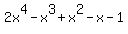 2x%5E4+-+x%5E3+%2B+x%5E2+-+x+-+1