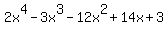 2x%5E4+-3x%5E3+-12x%5E2+%2B+14x+%2B+3