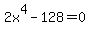 2x%5E4-128=0