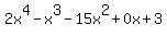2x%5E4-x%5E3-15x%5E2%2B0x%2B3