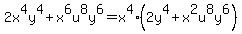2x%5E4y%5E4+%2B+x%5E6u%5E8y%5E6=x%5E4%282y%5E4%2Bx%5E2u%5E8y%5E6%29