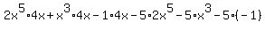 2x%5E5%2A4x%2Bx%5E3%2A4x-1%2A4x-5%2A2x%5E5-5%2Ax%5E3-5%2A%28-1%29
