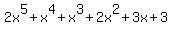2x%5E5%2Bx%5E4%2Bx%5E3%2B2x%5E2%2B3x%2B3
