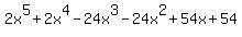 2x%5E5+%2B+2x%5E4+-+24x%5E3+-+24x%5E2+%2B+54x+%2B+54