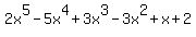 2x%5E5+-+5x%5E4+%2B+3x%5E3+-+3x%5E2+%2B+x+%2B+2