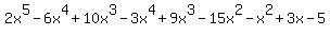 2x%5E5+-+6x%5E4+%2B+10x%5E3+-+3x%5E4+%2B+9x%5E3+-+15x%5E2+-+x%5E2+%2B+3x+-5