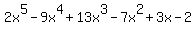2x%5E5+-+9x%5E4+%2B+13x%5E3+-+7x%5E2+%2B+3x+-+2