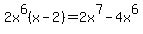 2x%5E6%28+x-2%29=2x%5E7-4x%5E6