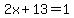 2x+%2B+13+=+1