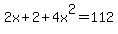 2x+%2B+2+%2B+4x%5E2+=+112