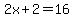2x+%2B+2+=+16