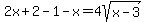 2x+%2B+2+-+1+-+x+=+4sqrt%28x+-+3%29