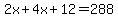 2x+%2B+4x+%2B+12+=+288