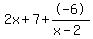 2x+%2B+7%2B-6%2F%28x-2%29