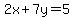 2x+%2B+7y=+5
