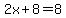 2x+%2B+8+=+8