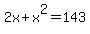 2x+%2B+x%5E2+=+143