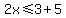 2x+%3C=+3%2B5
