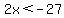 2x+%3C+-27