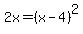 2x+=+%28x-4%29%5E2