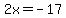2x+=+-17