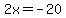 2x+=+-20