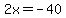 2x+=+-40