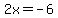 2x+=+-6